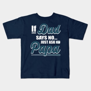 Just Ask Papa Kids T-Shirt